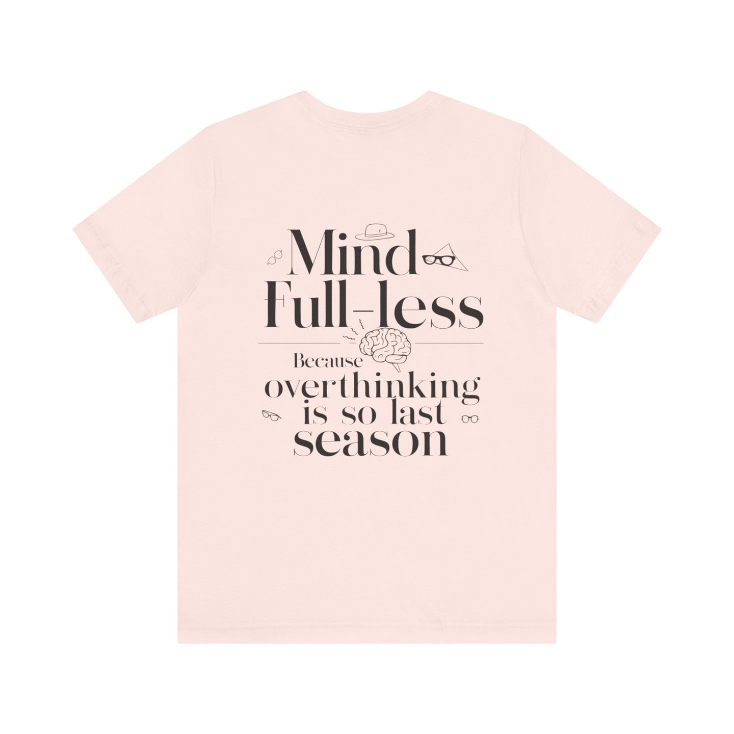 'Mind-Full-Less'. Fashion Tee